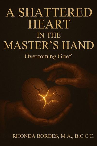A Shattered Heart In The Master’s Hand