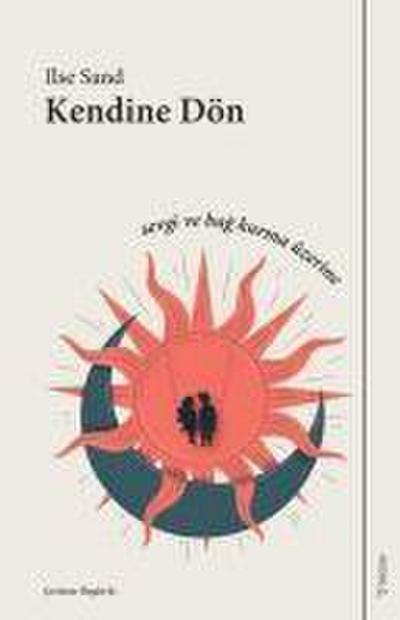 Kendine Dön - Sevgi ve Bag Üzerine