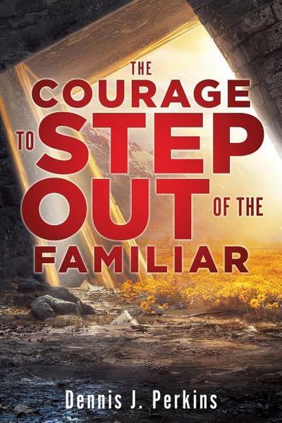 The Courage to Step Out of the Familiar