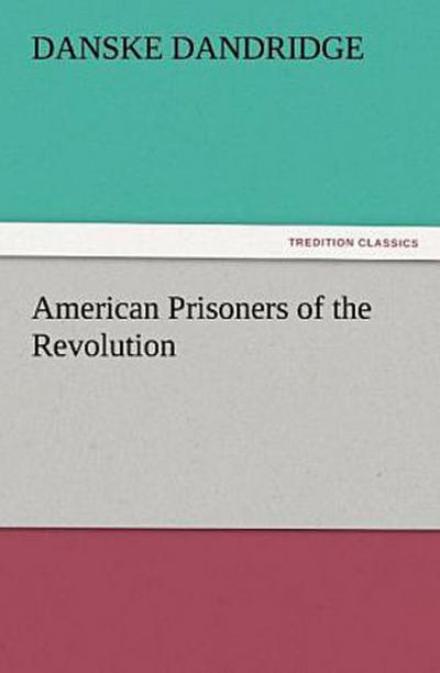 American Prisoners of the Revolution