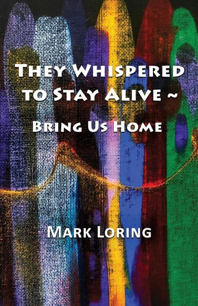 They Whispered to Stay Alive ~ Bring Us Home