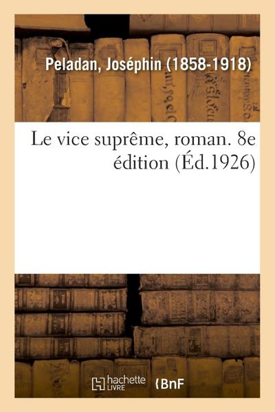 Le Vice Suprême, Roman. 8e Édition