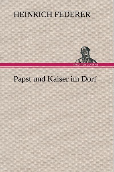 Papst und Kaiser im Dorf