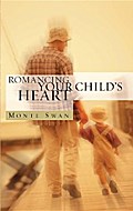 Romancing Your Child’s Heart (2nd Edition)