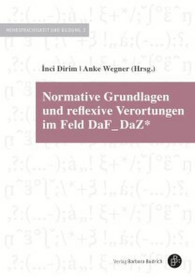 Normative Grundlagen und reflexive Verortungen im Feld DaF_DaZ-
