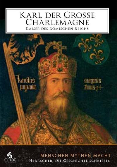 Karl der Große/Charlemagne. Kaiser des römischen Reichs