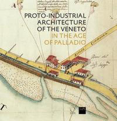 The Proto-Industrial Architecture of the Veneto