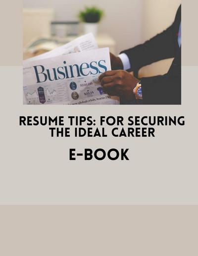 Resume Tips: For Securing The Ideal Career