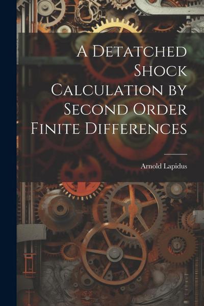 A Detatched Shock Calculation by Second Order Finite Differences