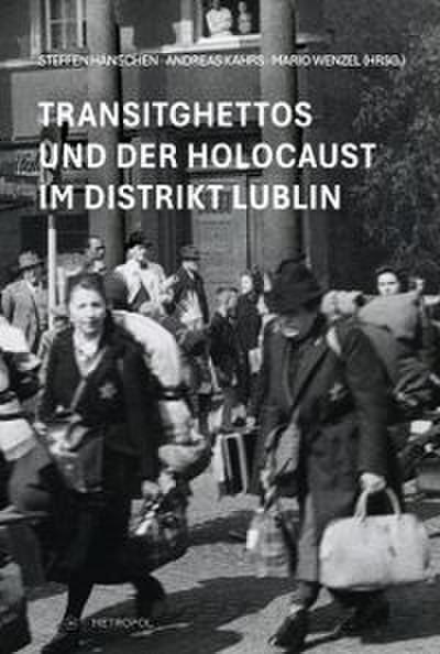 Transitghettos und der Holocaust im Distrikt Lublin