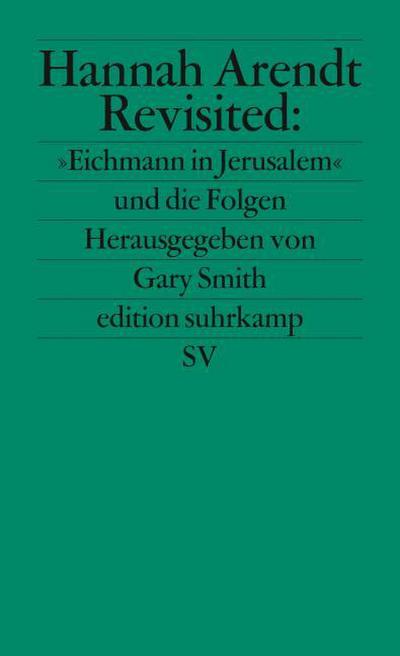 Hannah Arendt Revisited: ’Eichmann in Jerusalem’ und die Folgen