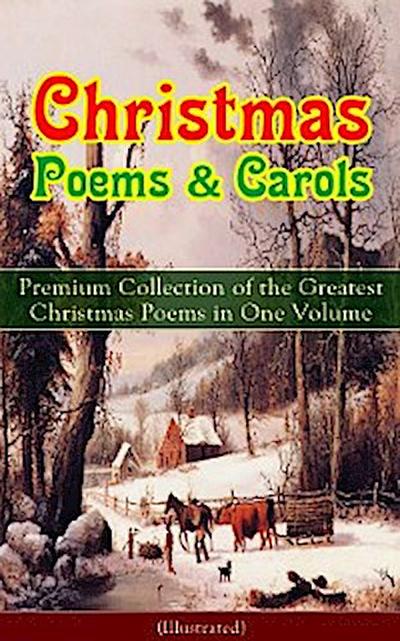 Christmas Poems & Carols - Premium Collection of the Greatest Christmas Poems in One Volume (Illustrated)