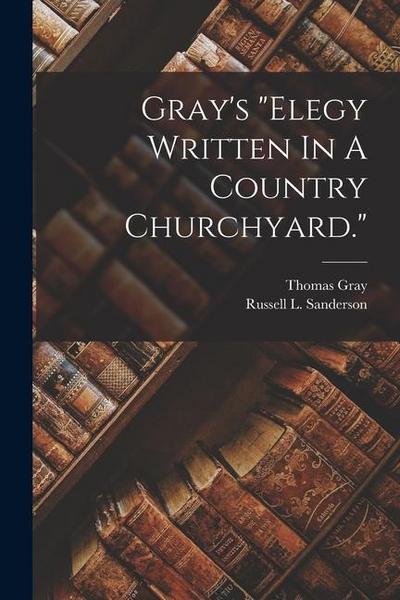 Gray’s "elegy Written In A Country Churchyard."