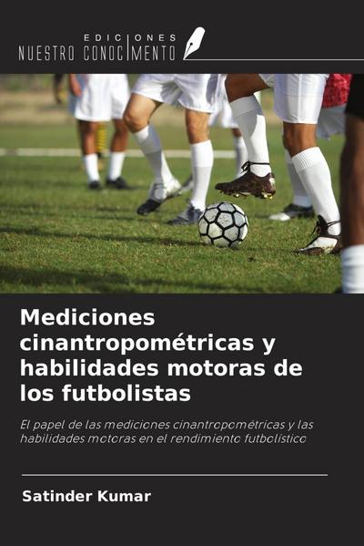 Mediciones cinantropométricas y habilidades motoras de los futbolistas