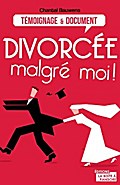 Divorcée malgré moi !