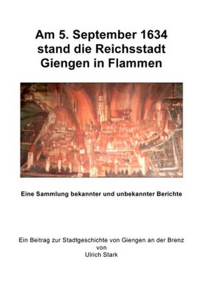 Am 5. September 1634 stand die Reichsstadt Giengen in Flammen