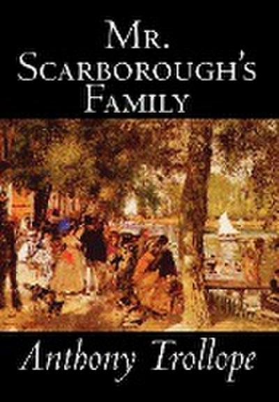Mr. Scarborough’s Family by Anthony Trollope, Fiction, Literary