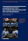 Akademische Festkulturen vom Mittelalter bis zur G