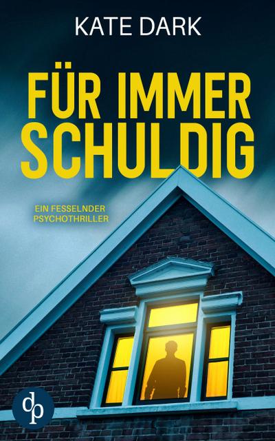 Für immer schuldig | Ein fesselnder Psychothriller