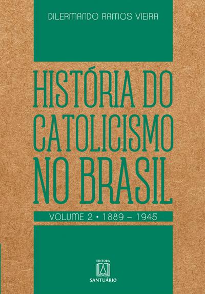 História do Catolicismo no Brasil - volume II