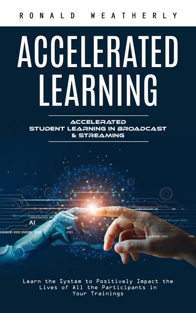 Accelerated Learning: Accelerated Student Learning in Broadcast & Streaming