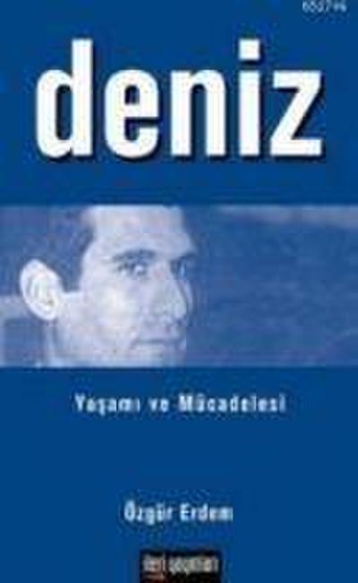 Deniz; Yasami ve Mücadelesi