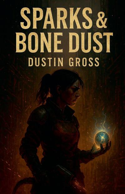 Sparks & Bone Dust