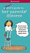 A Smart Girl’s Guide to Her Parents’ Divorce