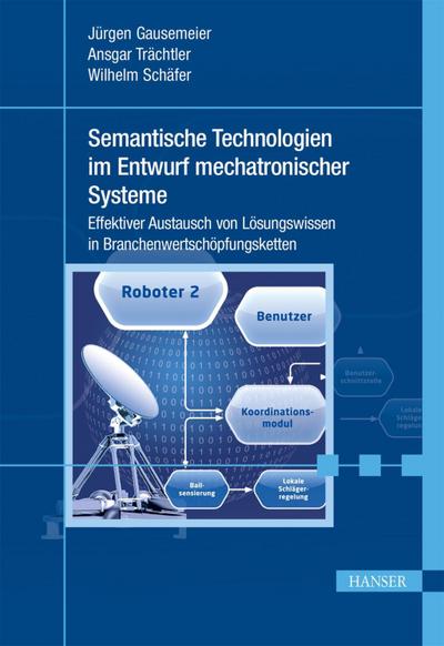 Semantische Technologien im Entwurf mechatronischer Systeme