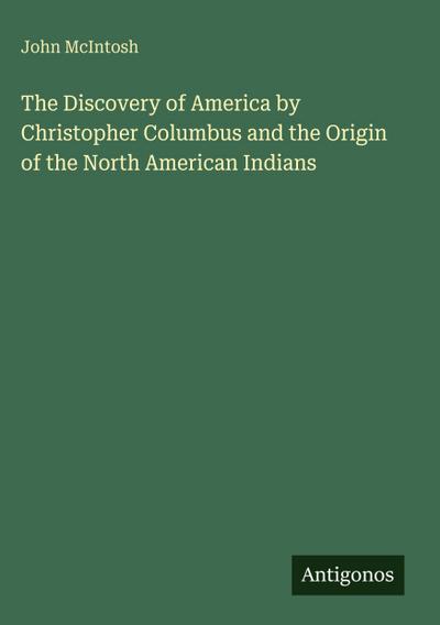 The Discovery of America by Christopher Columbus and the Origin of the North American Indians