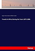Travels in Africa During the Years 1875-1886