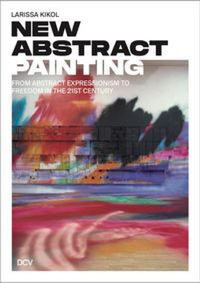 Larissa Kikol: New Abstract Painting