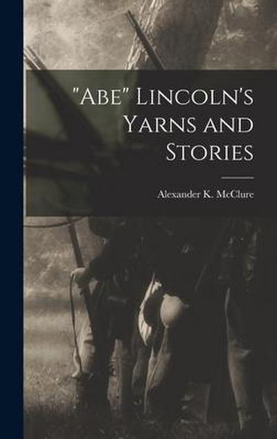 "Abe" Lincoln’s Yarns and Stories
