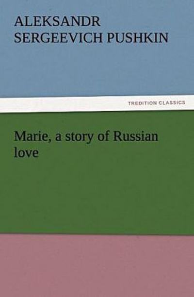 Marie, a story of Russian love