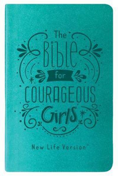 The Bible for Courageous Girls: New Life Version