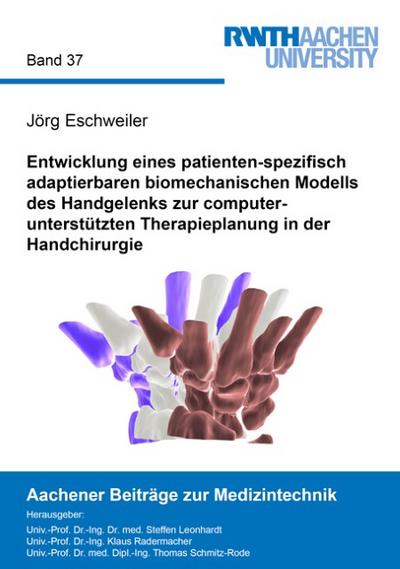 Entwicklung eines patienten-spezifisch adaptierbaren biomechanischen Modells des Handgelenks zur computerunterstützten Therapieplanung in der Handchirurgie