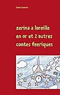 zerina a loreille en or et 2 autres contes feeriqu