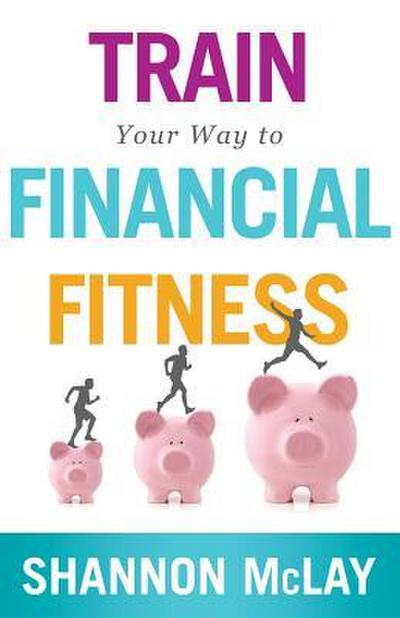 Train Your Way to Financial Fitness