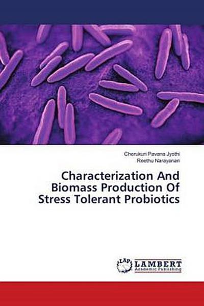 Characterization And Biomass Production Of Stress Tolerant Probiotics