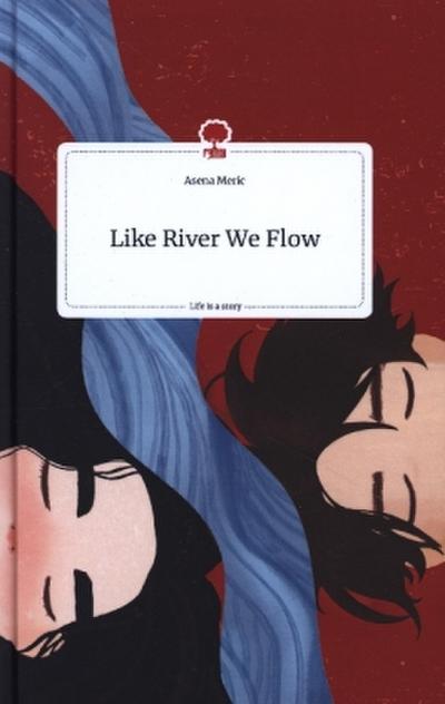 Like River We Flow. Life is a Story - story.one