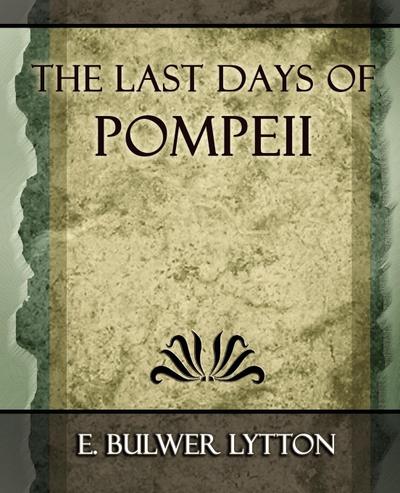 The Last Days of Pompeii - 1887 - Bulwer Lytton E. Bulwer Lytton