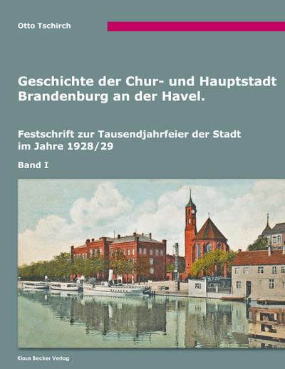 Tschirch, O: Geschichte der Chur- und Hauptstadt Brandenburg
