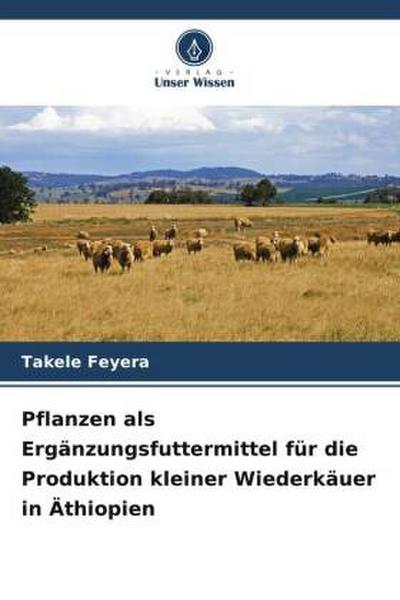 Pflanzen als Ergänzungsfuttermittel für die Produktion kleiner Wiederkäuer in Äthiopien
