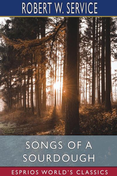Songs of a Sourdough (Esprios Classics)