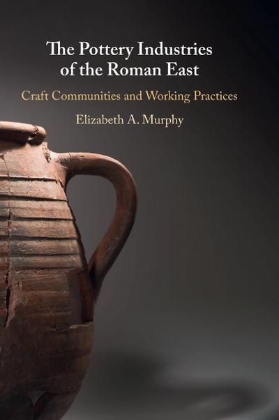 The Pottery Industries of the Roman East