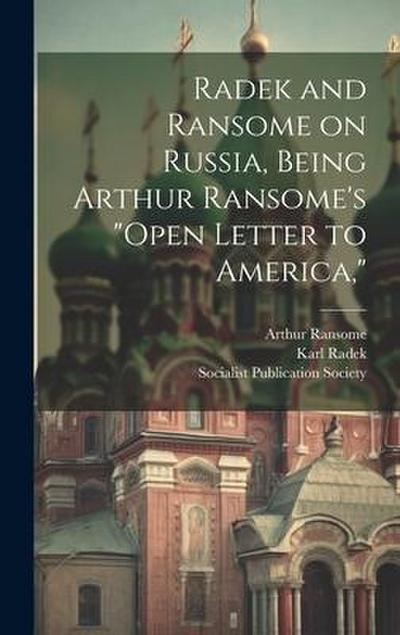 Radek and Ransome on Russia, Being Arthur Ransome’s "Open Letter to America,"