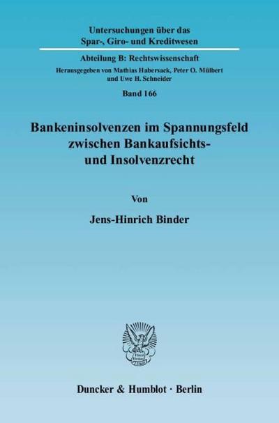 Bankeninsolvenzen im Spannungsfeld zwischen Bankaufsichts- und Insolvenzrecht.