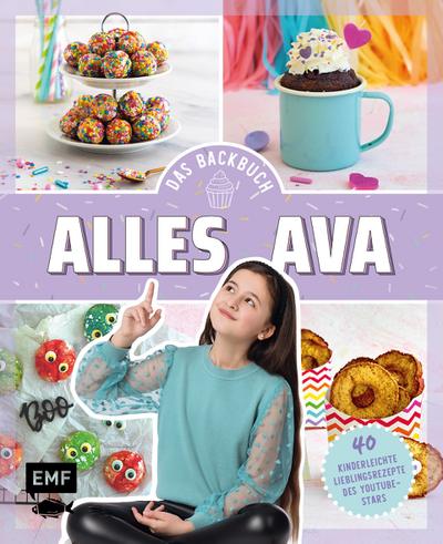 Alles Ava – Das Backbuch; 40 kinderleichte Lieblingsrezepte des YouTube-Stars: No-Bake-Unicorn-Cheesecake, Freak Shake, Pizzabrötchen à la Ava und mehr!; Deutsch