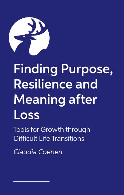 Finding Purpose, Resilience and Meaning after Loss