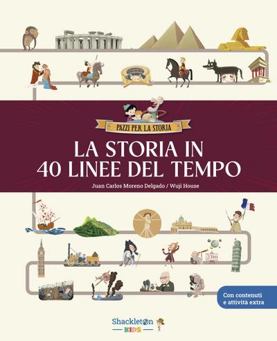 La storia in 40 linee del tempo... Libro per bambini per imparare tutta la storia, la preistoria, l’antico Egitto, Grecia e Roma, il Medioevo, il Rinascimento... e molto altro ancora!